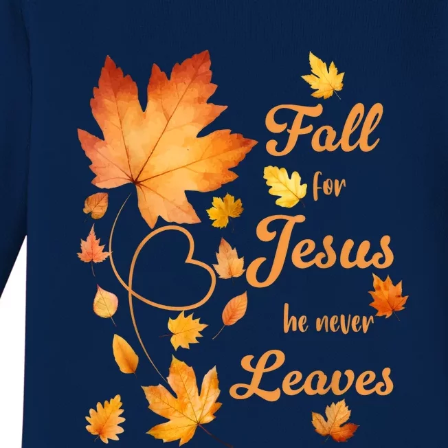 Fall For Jesus He Never Leave Beautiful Fall Leaves Baby Long Sleeve Bodysuit