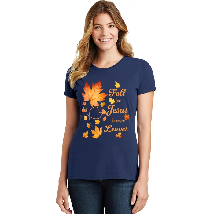 Fall For Jesus He Never Leave Beautiful Fall Leaves Women's T-Shirt