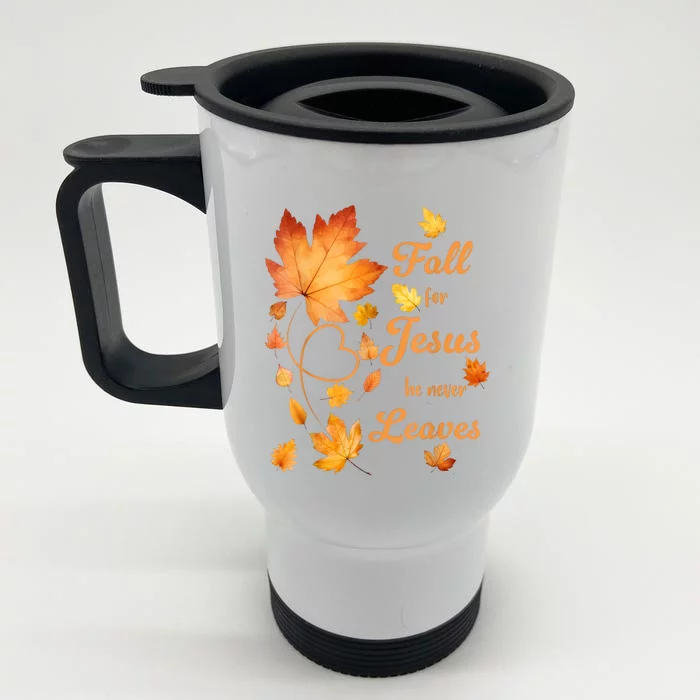 Fall For Jesus He Never Leave Beautiful Fall Leaves Front & Back Stainless Steel Travel Mug