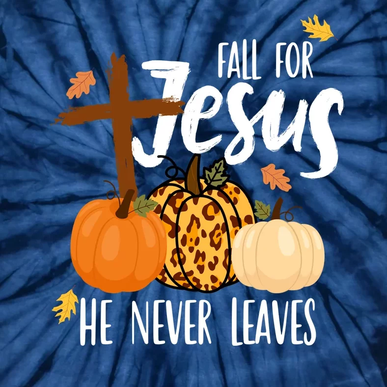 Fall For Jesus He Never Leaves Cross Pumpkin Tie-Dye T-Shirt