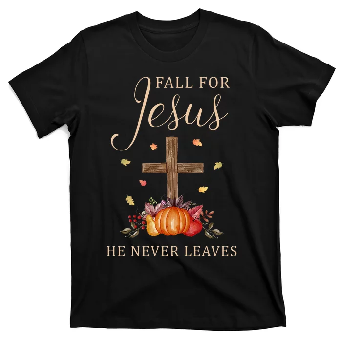 Fall For Jesus He Never Leaves Autumn Thanksgiving T-Shirt