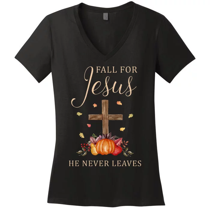 Fall For Jesus He Never Leaves Autumn Thanksgiving Women's V-Neck T-Shirt