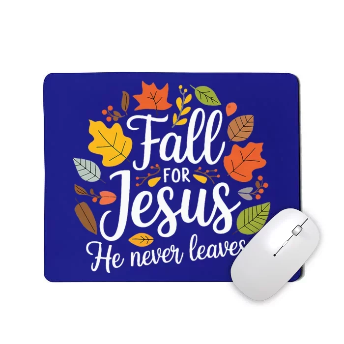 Fall For Jesus He Never Leaves Christian Mousepad