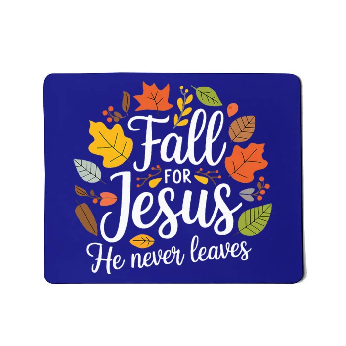 Fall For Jesus He Never Leaves Christian Mousepad