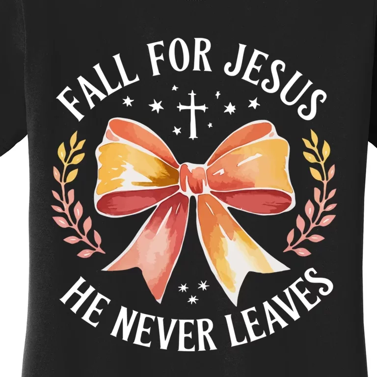 Fall For Jesus He Never Leaves Christian Faith Autumn Bow Women's T-Shirt