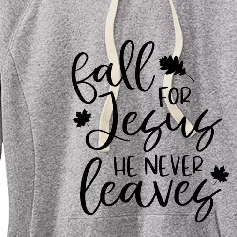 Fall For Jesus He Never Leaves Fall Thanksgiving Day Women's Fleece Hoodie