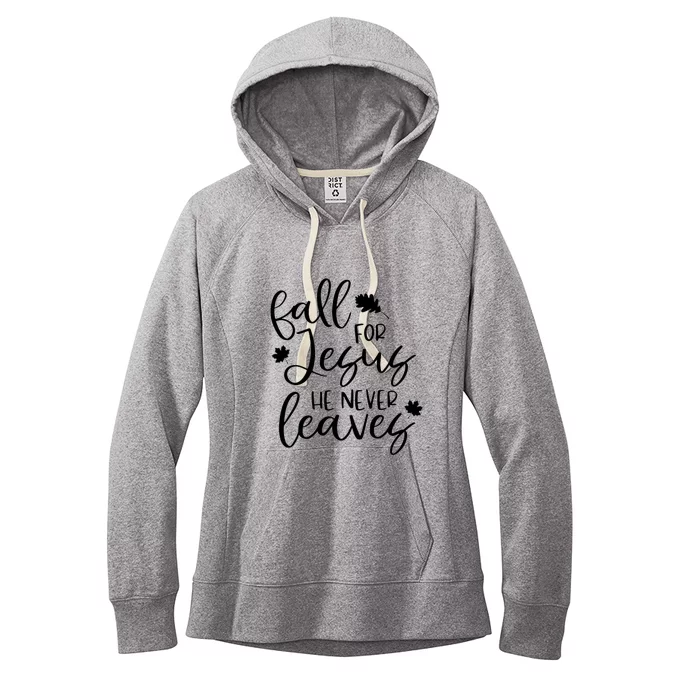 Fall For Jesus He Never Leaves Fall Thanksgiving Day Women's Fleece Hoodie