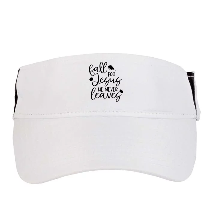 Fall For Jesus He Never Leaves Fall Thanksgiving Day Adult Drive Performance Visor