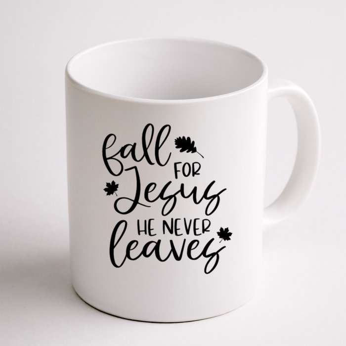 Fall For Jesus He Never Leaves Fall Thanksgiving Day Front & Back Coffee Mug