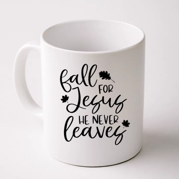 Fall For Jesus He Never Leaves Fall Thanksgiving Day Front & Back Coffee Mug