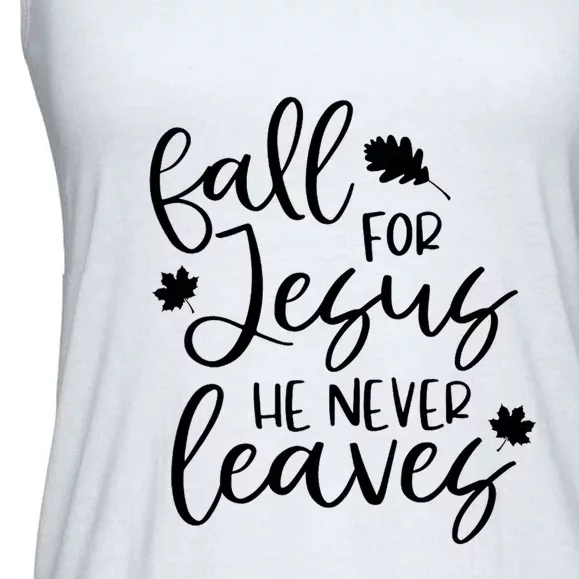 Fall For Jesus He Never Leaves Fall Thanksgiving Day Ladies Essential Flowy Tank