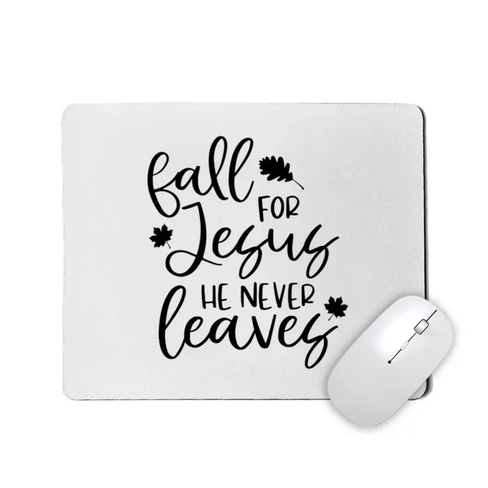 Fall For Jesus He Never Leaves Fall Thanksgiving Day Mousepad