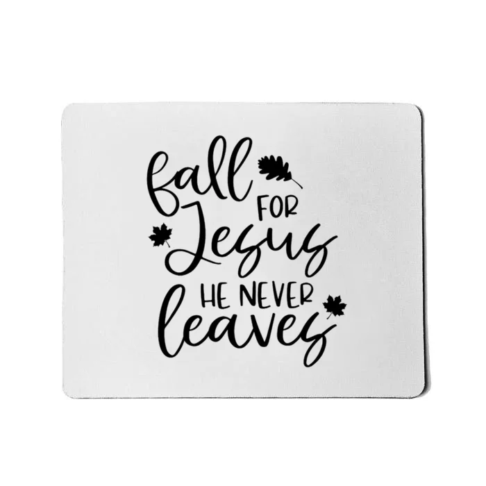 Fall For Jesus He Never Leaves Fall Thanksgiving Day Mousepad