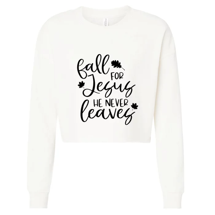 Fall For Jesus He Never Leaves Fall Thanksgiving Day Cropped Pullover Crew