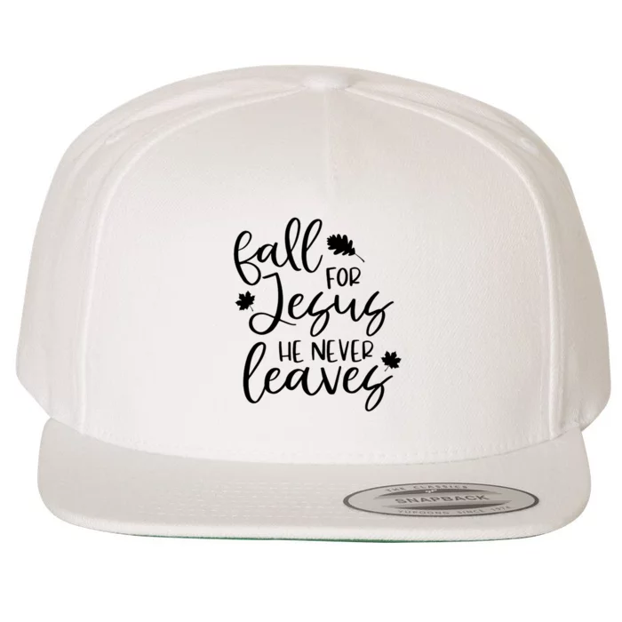 Fall For Jesus He Never Leaves Fall Thanksgiving Day Wool Snapback Cap