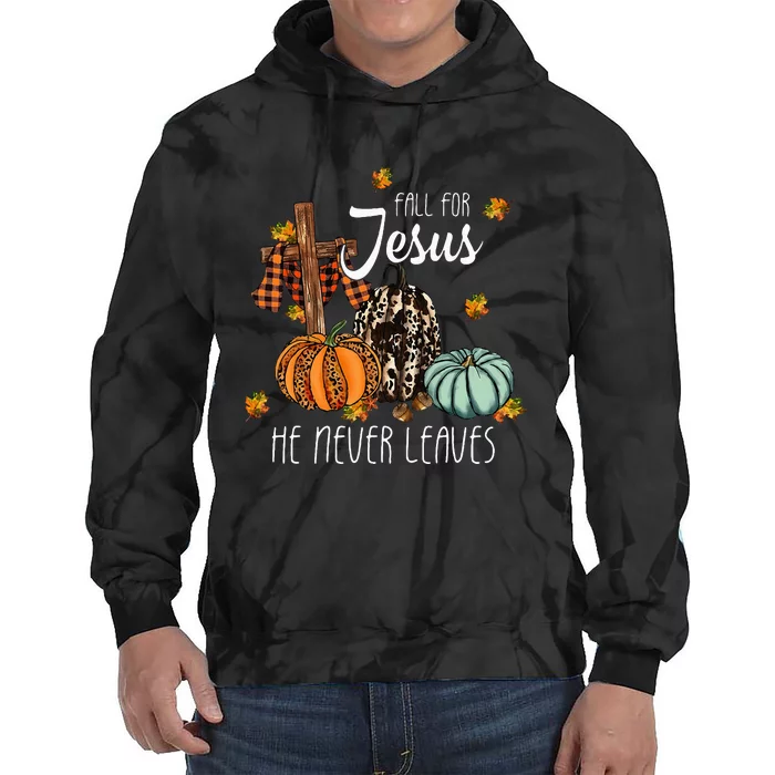 Fall For Jesus He Never Leaves Pumpkin Autumn Thanksgiving Tie Dye Hoodie