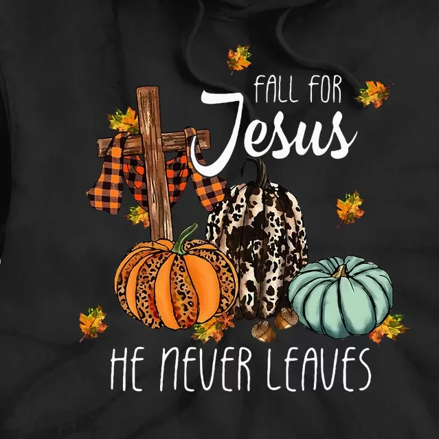 Fall For Jesus He Never Leaves Pumpkin Autumn Thanksgiving Tie Dye Hoodie