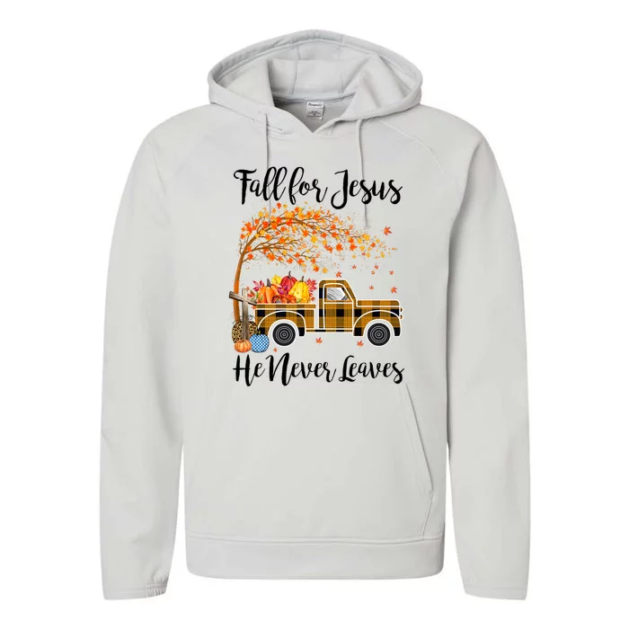 Fall For Jesus He Never Leaves Thanksgiving Gifts Performance Fleece Hoodie