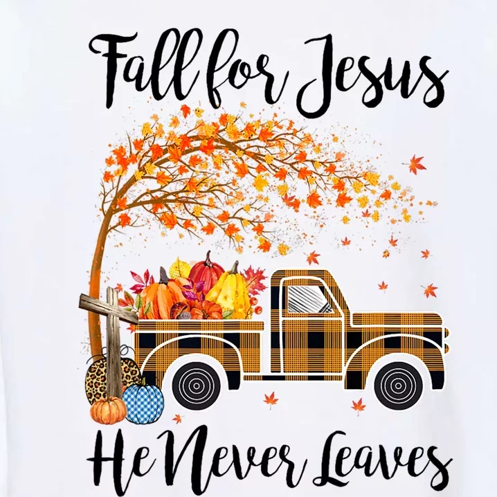 Fall For Jesus He Never Leaves Thanksgiving Gifts Garment-Dyed Sweatshirt