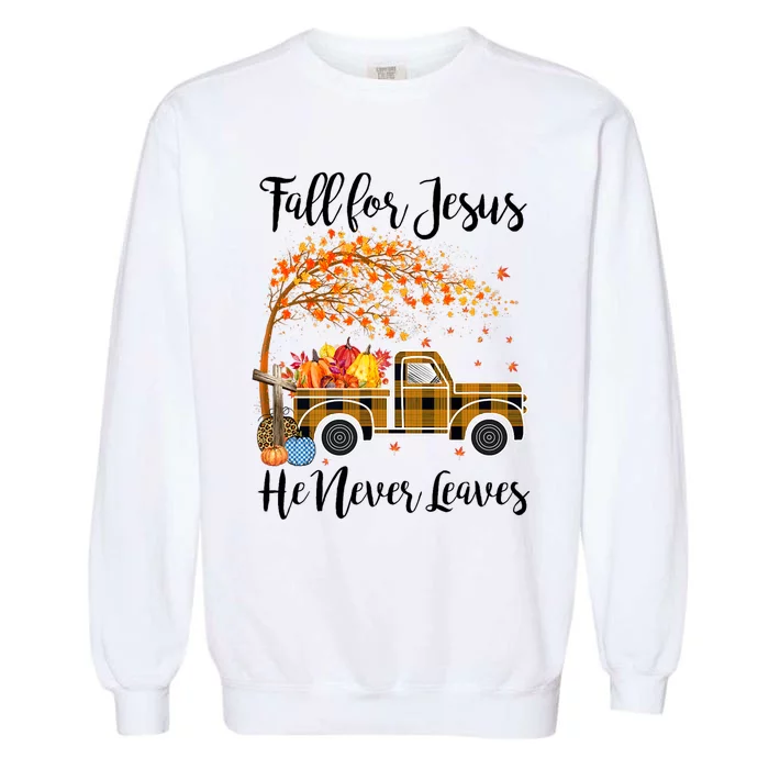 Fall For Jesus He Never Leaves Thanksgiving Gifts Garment-Dyed Sweatshirt