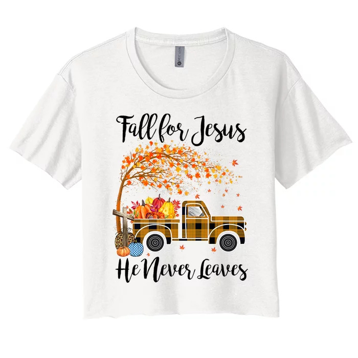 Fall For Jesus He Never Leaves Thanksgiving Gifts Women's Crop Top Tee