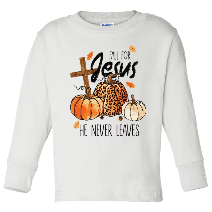 Fall For Jesus He Never Leaves Autumn Christian Prayers Toddler Long Sleeve Shirt