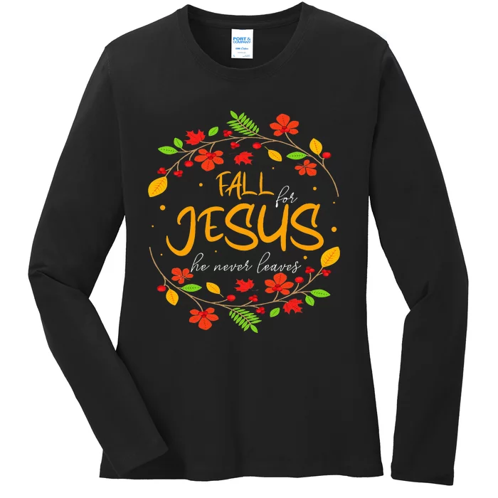 Fall For Jesus He Never Leaves Thanksgiving Leaves Faith Ladies Long Sleeve Shirt