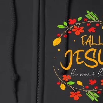 Fall For Jesus He Never Leaves Thanksgiving Leaves Faith Full Zip Hoodie