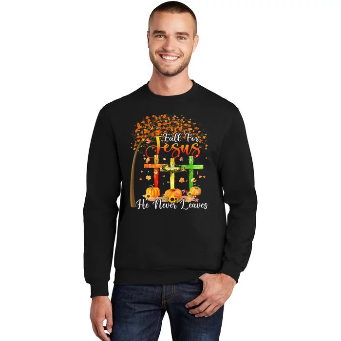 Fall For Jesus He Never Leaves Pumpkin Thanksgiving Tall Sweatshirt