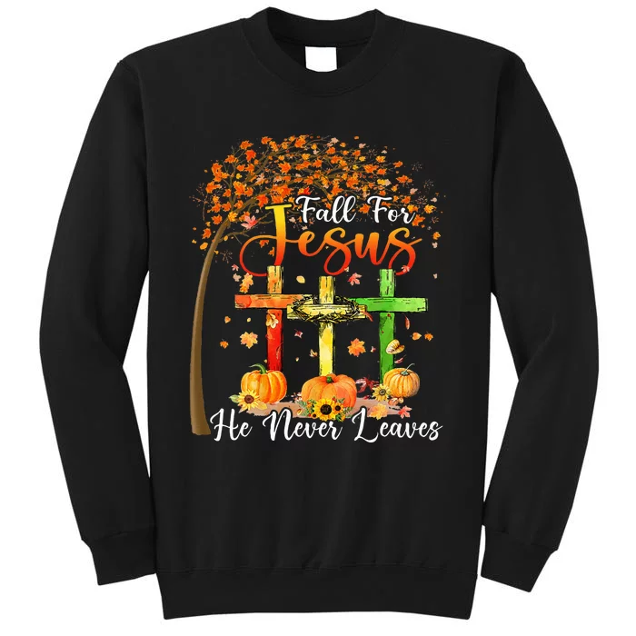 Fall For Jesus He Never Leaves Pumpkin Thanksgiving Tall Sweatshirt