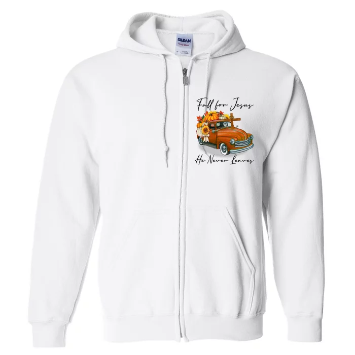 Fall For Jesus He Never Leaves Pumpkin Truck Autumn Season Full Zip Hoodie