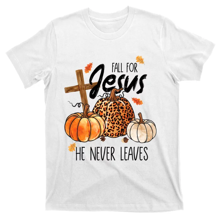 Fall For Jesus He Never Leaves Thanksgiving Autumn T-Shirt