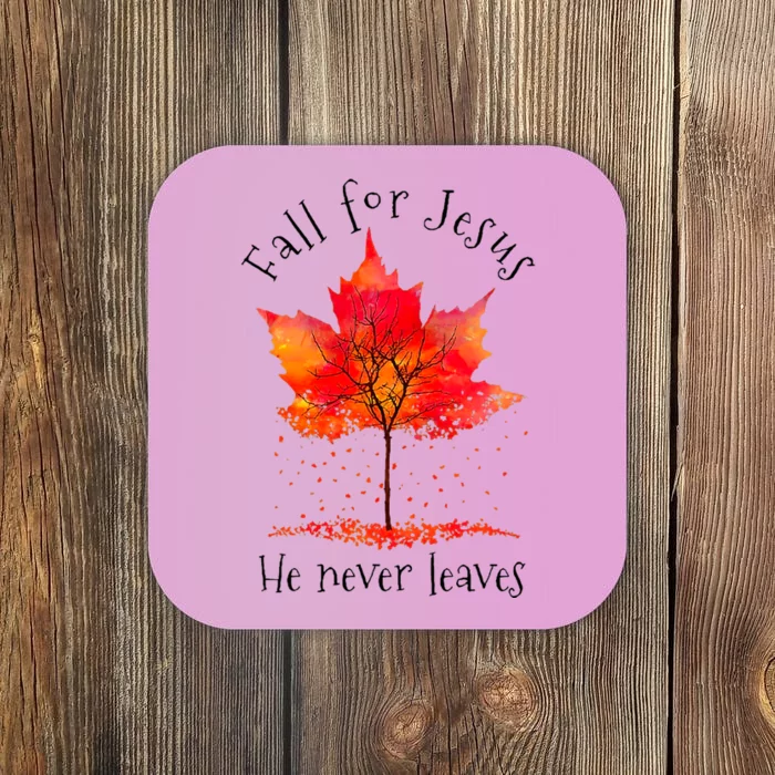 Fall For Jesus He Never Leaves Fall Thanksgiving Coaster