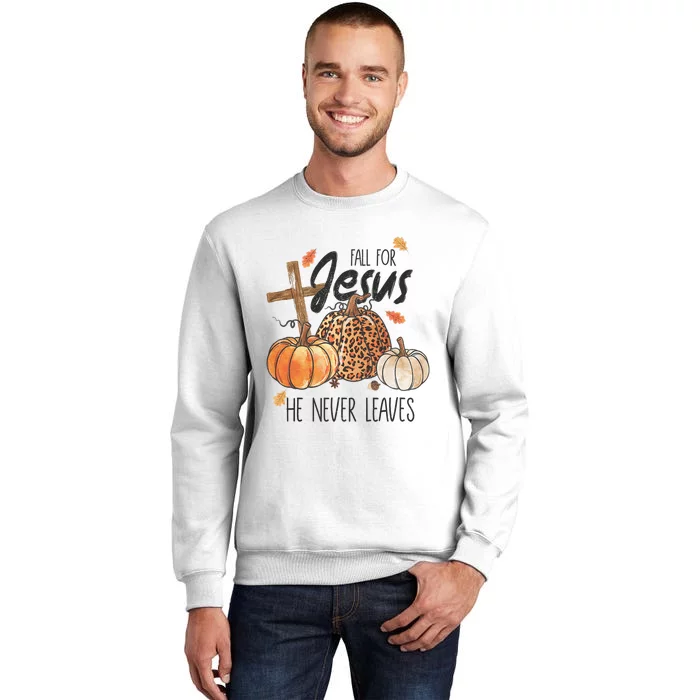 Fall For Jesus He Never Leaves Christian Thanksgiving Dinner Sweatshirt