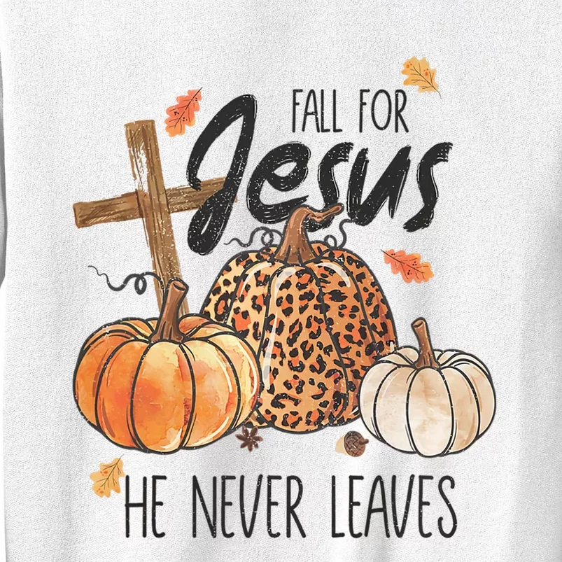 Fall For Jesus He Never Leaves Christian Thanksgiving Dinner Sweatshirt