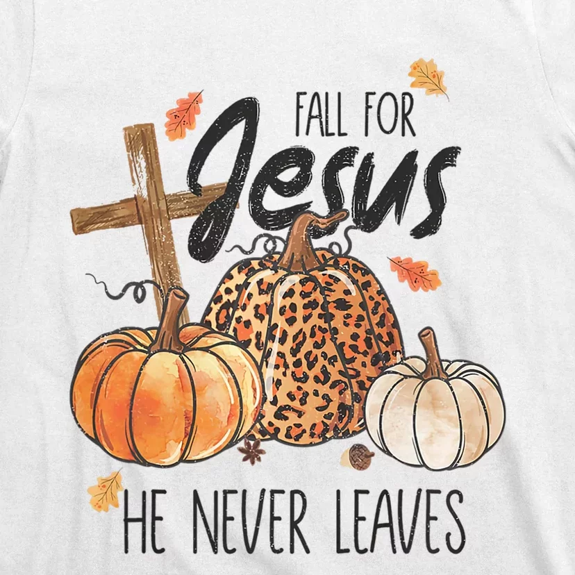 Fall For Jesus He Never Leaves Christian Thanksgiving Dinner T-Shirt