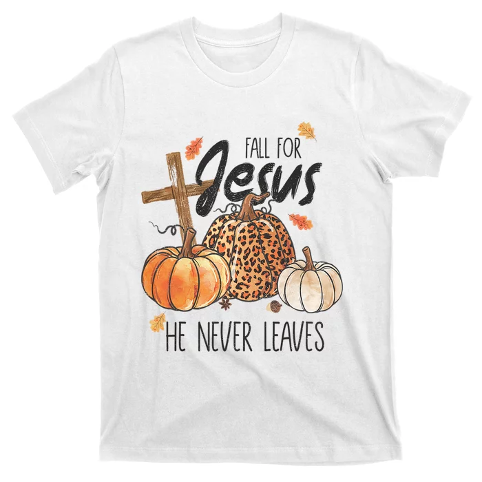 Fall For Jesus He Never Leaves Christian Thanksgiving Dinner T-Shirt