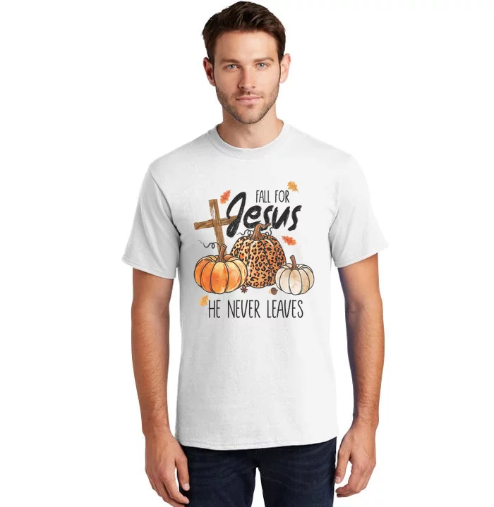 Fall For Jesus He Never Leaves Christian Thanksgiving Dinner Tall T-Shirt