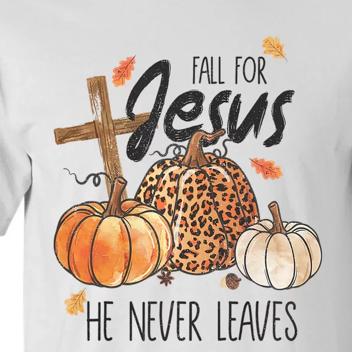 Fall For Jesus He Never Leaves Christian Thanksgiving Dinner Tall T-Shirt