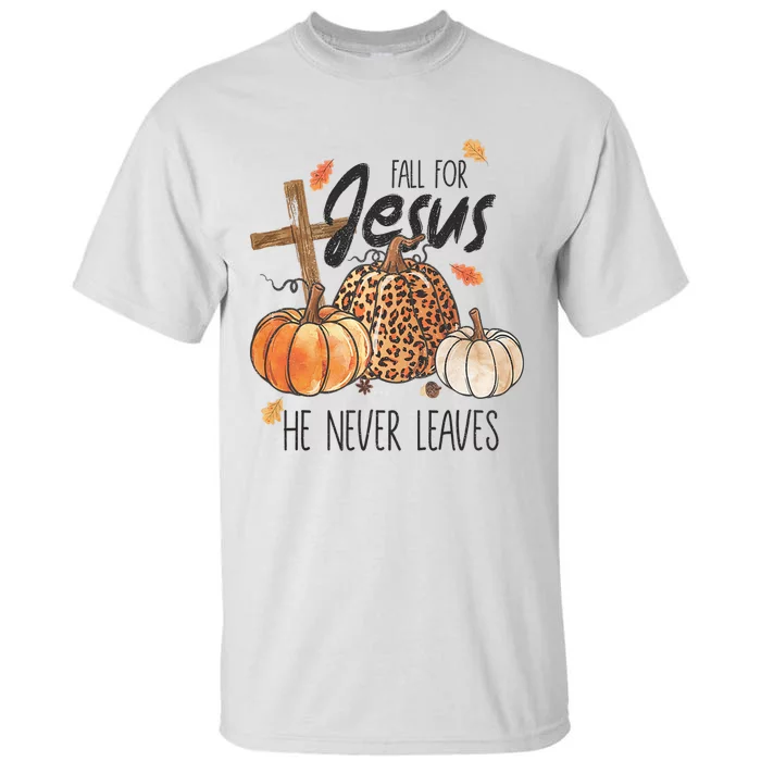 Fall For Jesus He Never Leaves Christian Thanksgiving Dinner Tall T-Shirt