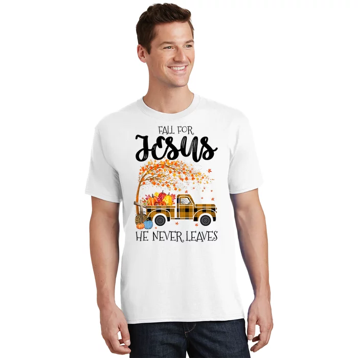 Fall For Jesus He Never Leaves Thanksgiving Cross Jesus T-Shirt