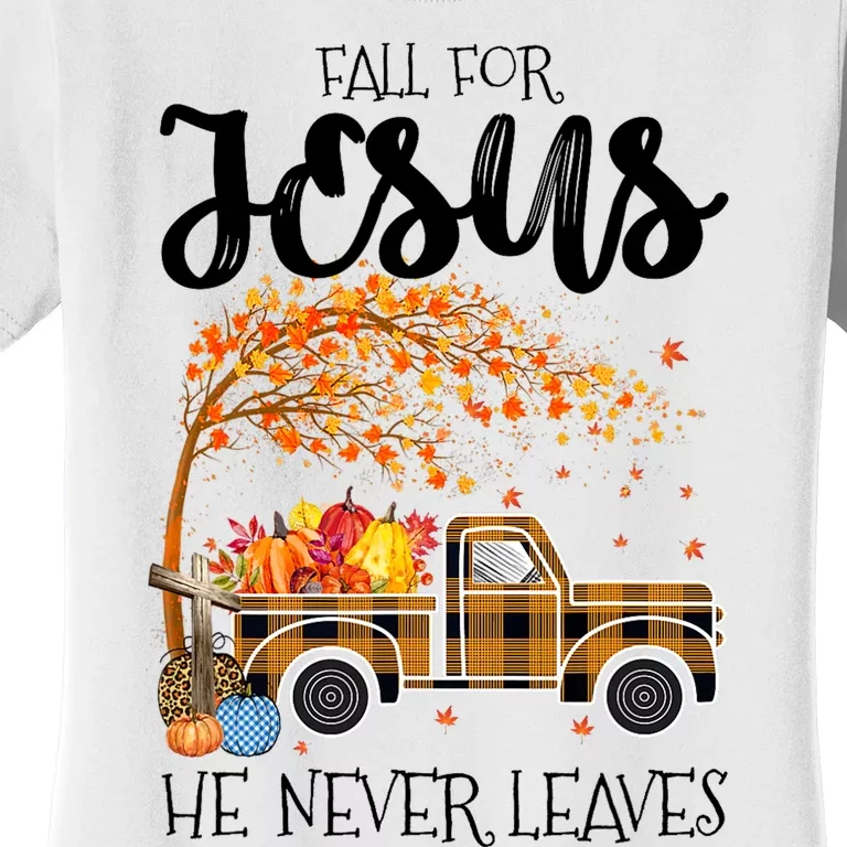 Fall For Jesus He Never Leaves Thanksgiving Cross Jesus Women's T-Shirt