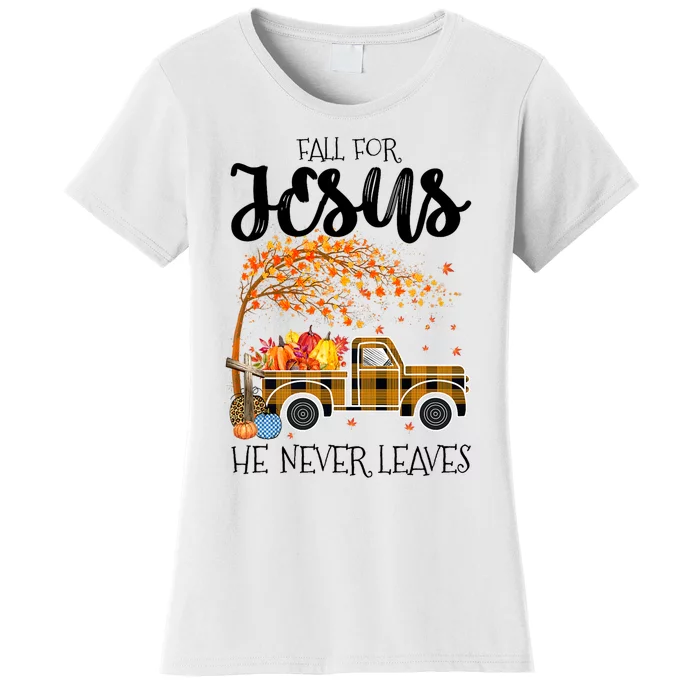 Fall For Jesus He Never Leaves Thanksgiving Cross Jesus Women's T-Shirt