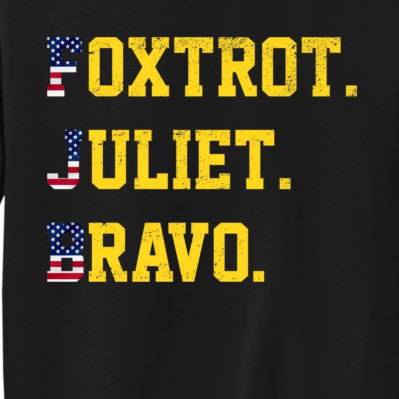 FJB Foxtrout Juliet Bravo USA Pro American America Tall Sweatshirt