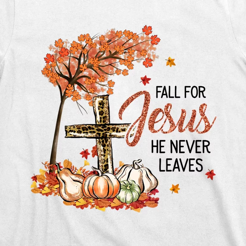 Fall For Jesus He Never Leaves Pumpkin Autumn Thanksgiving T-Shirt