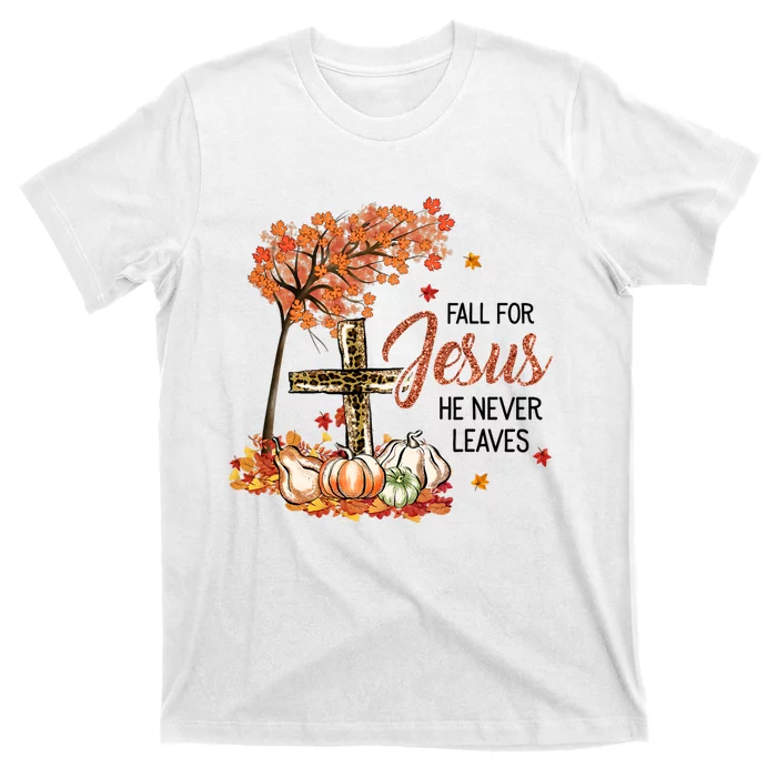 Fall For Jesus He Never Leaves Pumpkin Autumn Thanksgiving T-Shirt