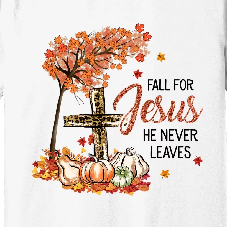 Fall For Jesus He Never Leaves Pumpkin Autumn Thanksgiving Premium T-Shirt