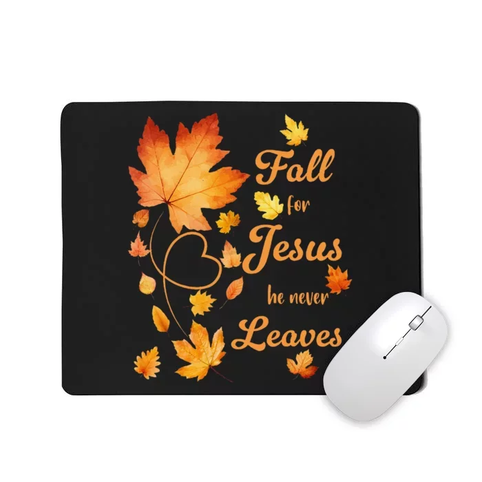 Fall For Jesus He Never Leave Beautiful Fall Leaves Gift Mousepad