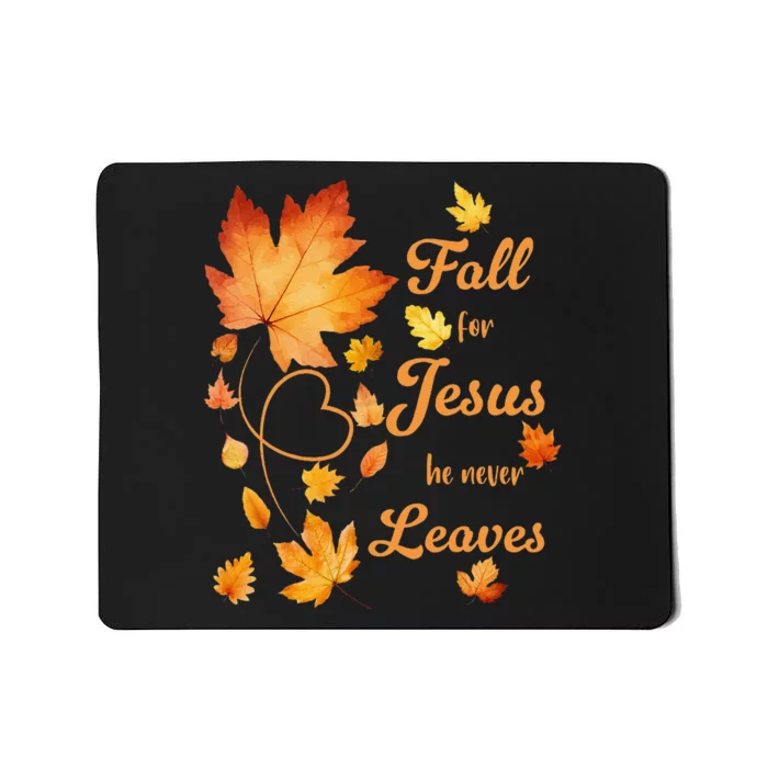 Fall For Jesus He Never Leave Beautiful Fall Leaves Gift Mousepad