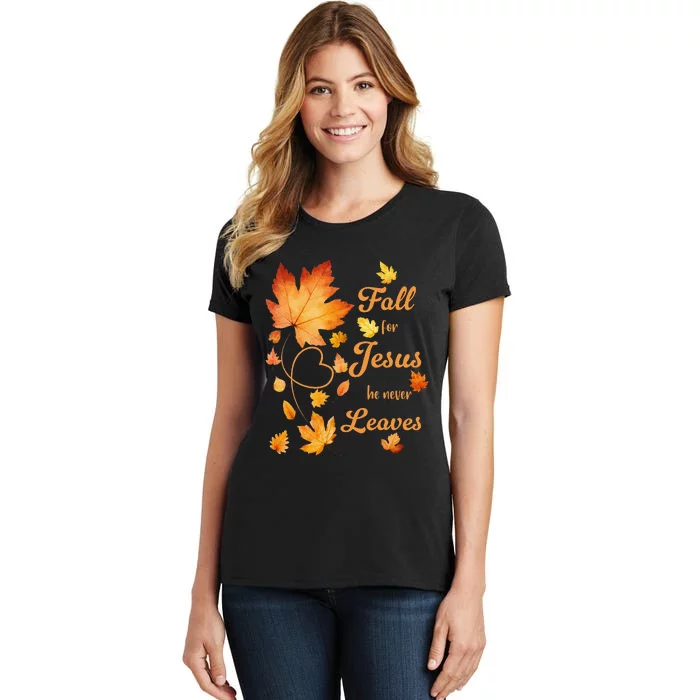 Fall For Jesus He Never Leave Beautiful Fall Leaves Gift Women's T-Shirt